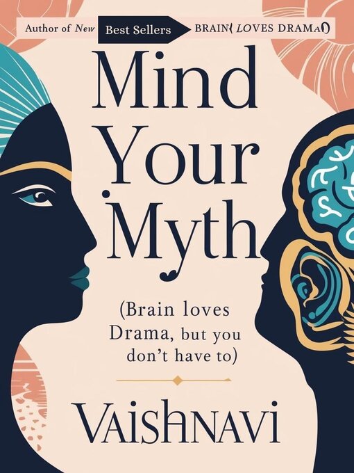 Title details for Mind your myth( Brain Loves Drama but you don't have to) by Vaishnavi mani - Available